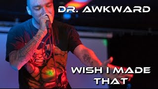Dr. Awkward - Wish I Made That (Official Audio)