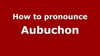 How to pronounce Aubuchon