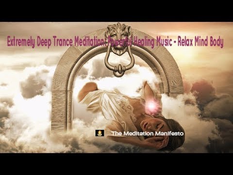 Extremely Deep Trance Meditation: Powerful Healing Music - Relax Mind Body