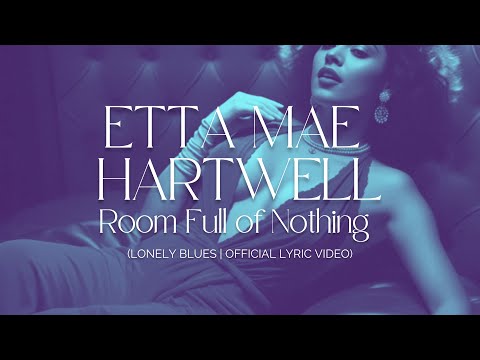 Etta Mae Hartwell – Room Full of Nothing (Lonely Blues | Official Lyric Video)