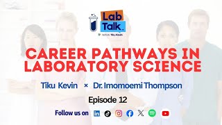 Career Pathways in Laboratory Science | Dr. Imomoemi Thompson | LabTalk Episode 12