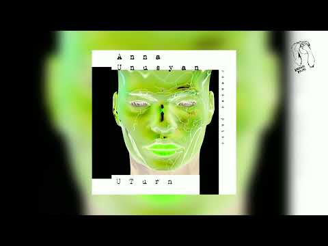 Anna Unusyan - U Turn (Kneaded Pains)
