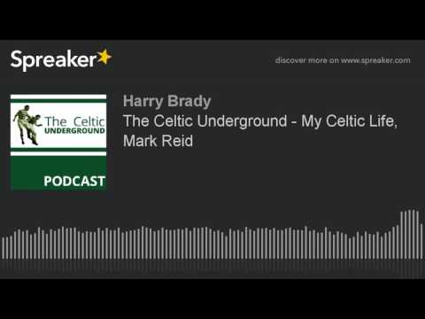 The Celtic Underground - My Celtic Life, Mark Reid