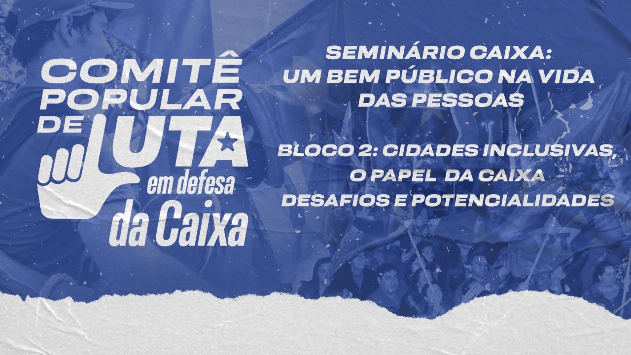 Bloco 2: Cidades Inclusivas - Seminário Caixa um bem publico na Vida das Pessoas