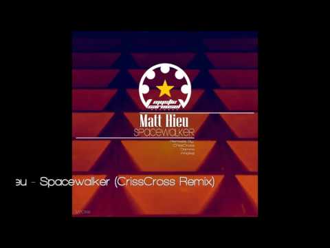 Matt Hieu - Spacewalker (CrissCross Remix)