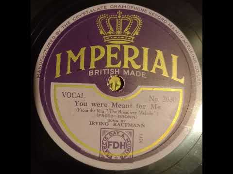 You Were Meant For Me - Irving Kaufmann (1929)