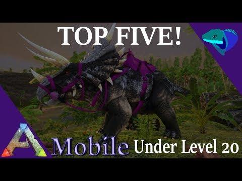 TOP FIVE DINOS TO TAME UNDER LEVEL 20! Ark: Mobile Top Five