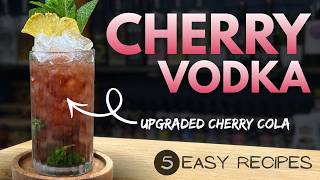 TOP 5 EASY Cherry Vodka Cocktails - plus an UPGRADED Cherry Coke