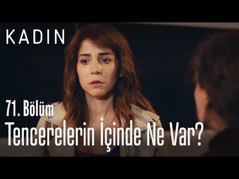 Tencerelerin içinde ne var? - Kadın 71. Bölüm