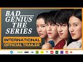 BAD GENIUS THE SERIES | Official International Trailer | GDH