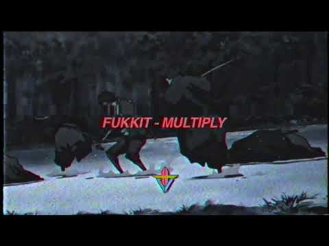 Fukkit - Multiply (Prod. Spyrosocold)