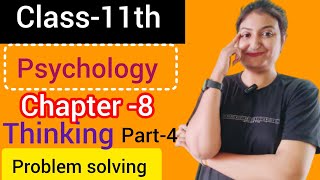 Chapter 8- Thinking (Part-4) Problem solving. Psychology Class 11 NCERT Book