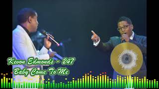 Kevon Edmonds - 247 -  Baby Come To Me
