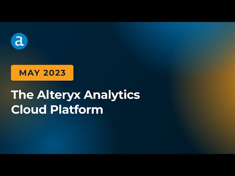 New Alteryx Analytics Cloud Platform Features | May 2023 - Alteryx