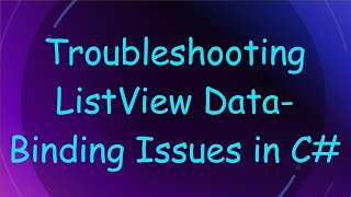 Download the video "Troubleshooting ListView Data-Binding Issues in C#"