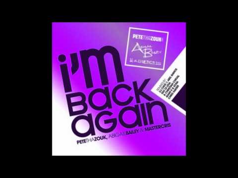Abigail Bailey & Mastercris & Pete Tha Zouk - I Am Back Again (Chris Kaeser Remix)