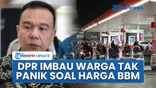 DPR Imbau Masyarakat Tetap Tenang, Pemerintah Pastikan Harga BBM Subsidi dan Nonsubsidi Tak Naik