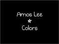 Amos Lee - Colors (Lyrics)