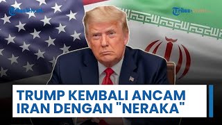 Trump Kembali Ancam Iran dengan 