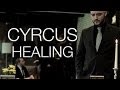 CYRCUS - HEALING (OFFICIAL VIDEO) 