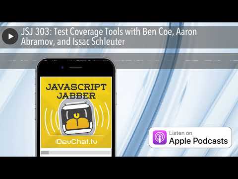 JSJ 303: Test Coverage Tools with Ben Coe, Aaron Abramov, and Issac Schleuter