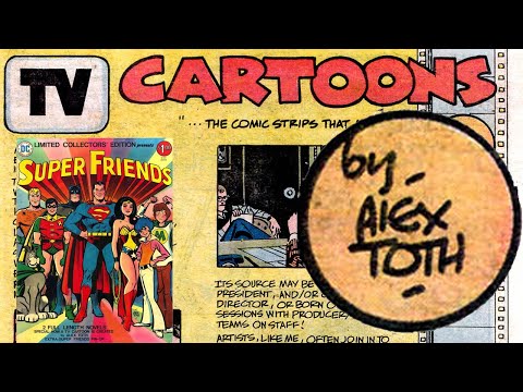 How TV Cartoons were Created in 1975 by ALEX TOTH (From the Super Friends Treasury)