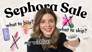 SEPHORA SALE SPRING 2025 - what to skip, what to buy, my wishlist!