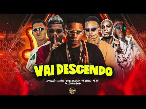 VAI DESCENDO - DJ MALICIA - BARCA NA BATIDA - É O NIEL - MC GUINHO - MC TETEUZINHO - MC GW
