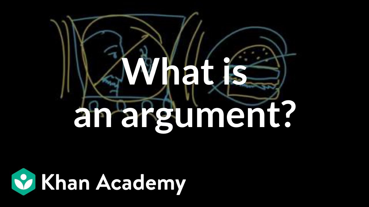 What is an argument | Reading | Khan Academy