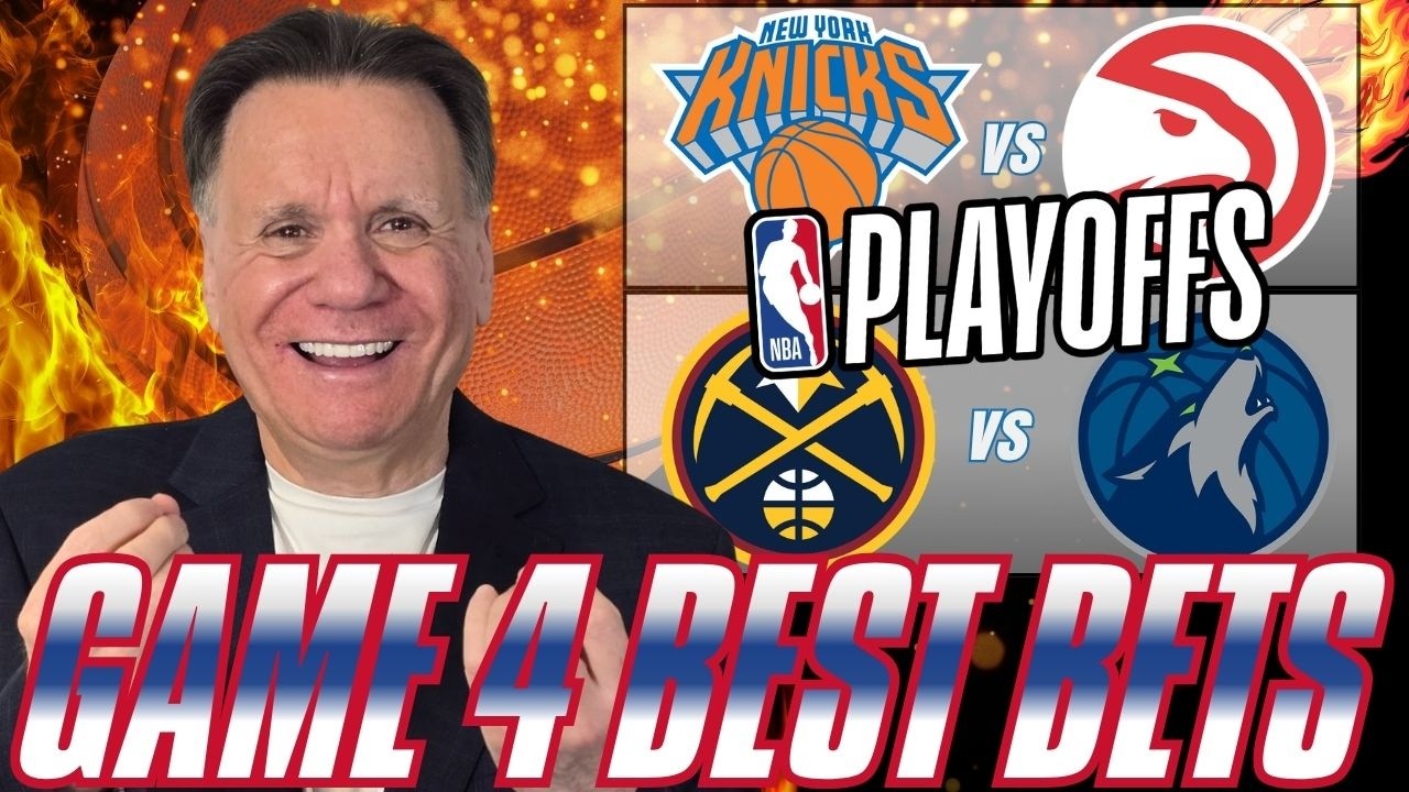 Knicks vs Hawks & Nuggets vs Timberwolves Best Bets! GAME 4 NBA Playoffs Picks Today