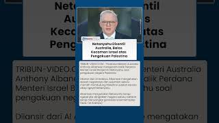 Australia Kecam Balik Israel soal Pengakuan Palestina, Sindir Netanyahu yang Ngeyel ke Sekutu