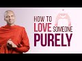 How to love someone purely | Buddhism In English