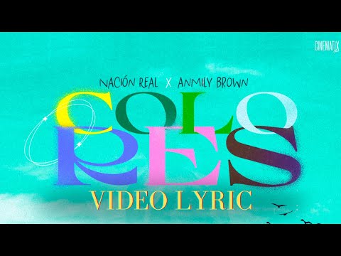 Nación Real ❌ Anmily Brown - COLORES (Video Lyric)