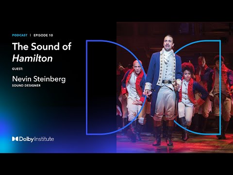Conversations With Sound Artists: The Sound of Hamilton - Nevin Steinberg | Podcast | Dolby