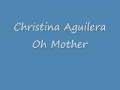 Christina Aguilera - Oh Mother w/ Lyrics 