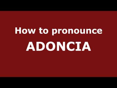 How to Pronounce ADONCIA in Spanish - PronounceNames.com
