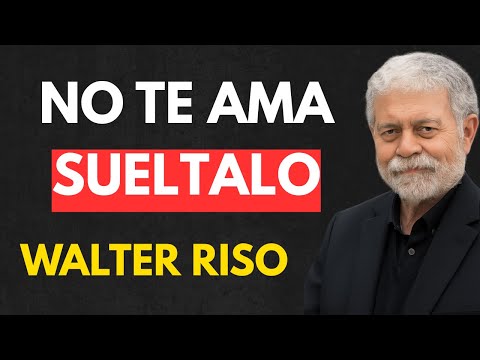 Déjalo Ir: No Te Ama, y Tú Mereces Más | Walter Riso
