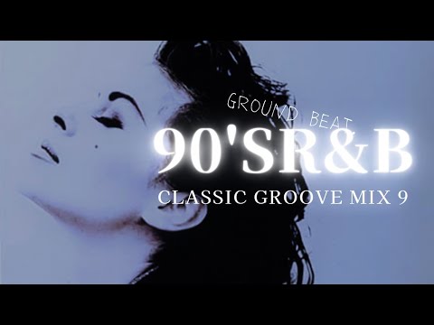 90's R&B【Classic Groove Mix 9】Ground Beat