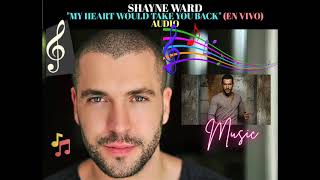 Shayne Ward - My Heart Would Take You Back