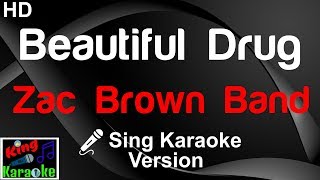 🎤 Zac Brown Band - Beautiful Drug (Karaoke Version)-King Of Karaoke