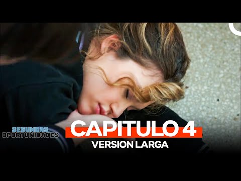 Segundas Oportunidades Capitulo 4 (Version Larga)