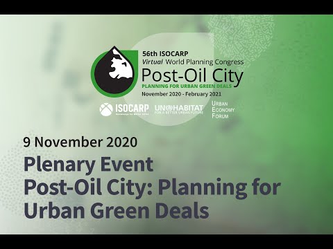 Plenary Event: Post-Oil City: Planning for Urban Green Deals - 56th ISOCARP World Planning Congress