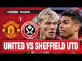 Manchester United 4-2 Sheffield United | LIVE STREAM WatchAlong