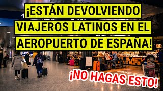 ❗5 motivos por los que pueden denegar tu entrada a España ⚠️Evita hacer esto