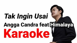 Download lagu Tak Ingin Usai - Keisya Levronka KARAOKE ( Live Cover by Angga Chandra feat Himalaya ) mp3
