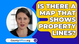 Is There A Map That Shows Property Lines? - CountyOffice.org