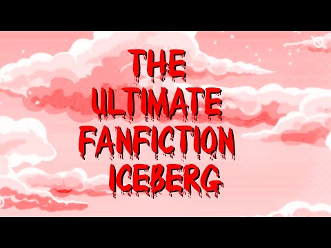 the ultimate fanfiction iceberg (1/6)