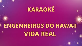 Engenheiros do Hawaii - Vida Real (Karaokê/Playback)