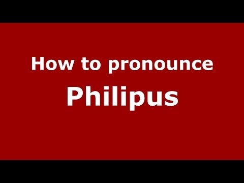 How to pronounce Philipus (French/France) - PronounceNames.com