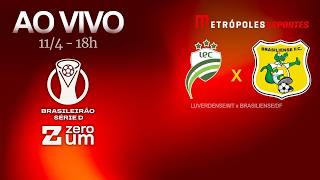 LUVERDENSE x BRASILIENSE - BRASILEIRÃO SÉRIE D 2026 - AO VIVO E COM IMAGENS - 11.04.26